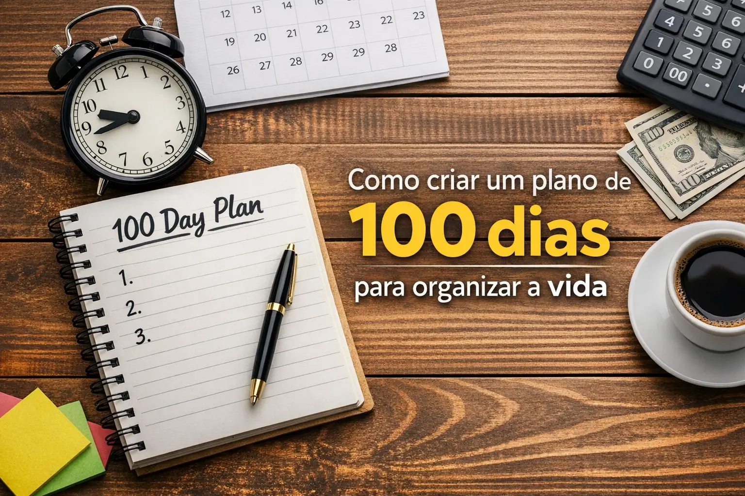 Montagem com notebook, plano de 100 dias, dólar e café sobre mesa de madeira.